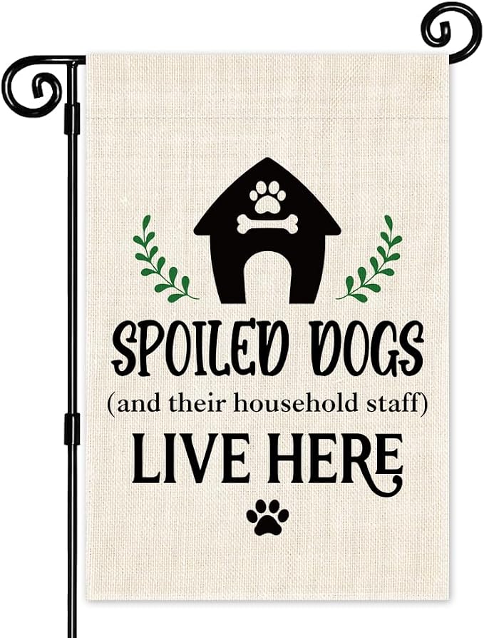 Spoiled Dogs and Their Household Staff Live Here Garden Flag, Double Sided Yard by Unknown